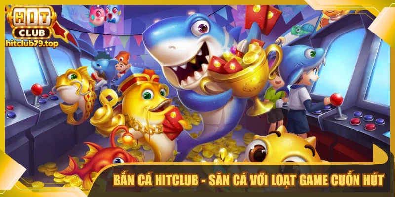 Bắn cá Hitclu