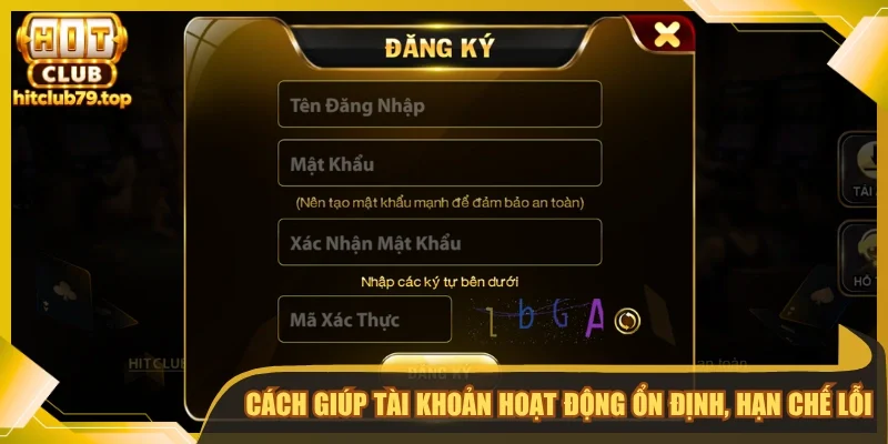 Cách giúp tài khoản hoạt động ổn định, hạn chế lỗi