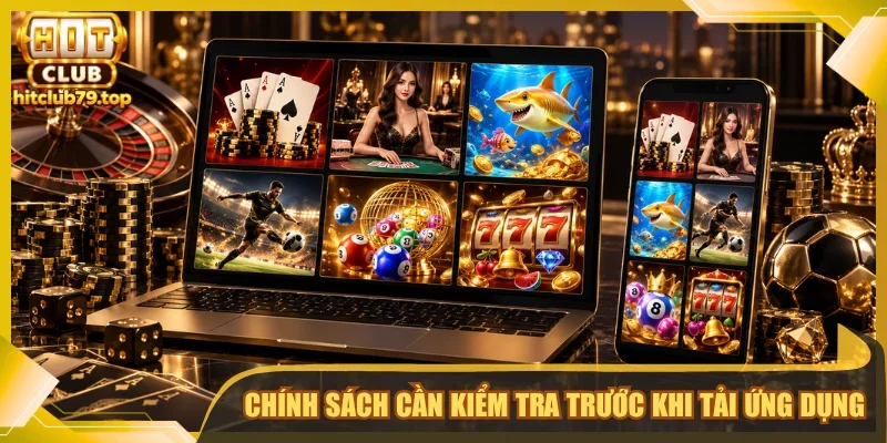 Tải App Hitclub - Hướng Dẫn Cài Đặt Nhanh, Đúng Thiết Bị | Hình số 2 Chính sách cần kiểm tra trước khi tải ứng dụng