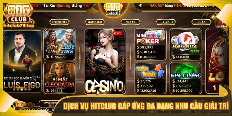 Dịch vụ Hitclub đáp ứng đa dạng nhu cầu giải trí trực tuyến