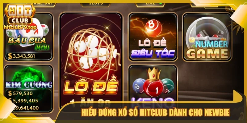 Hiểu đúng xổ số Hitclub dành cho newbie