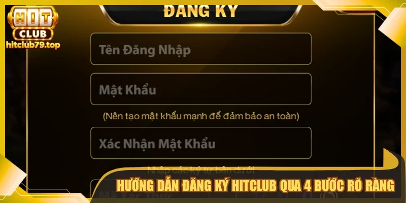 Hướng dẫn đăng ký Hitclub qua 4 bước rõ ràng