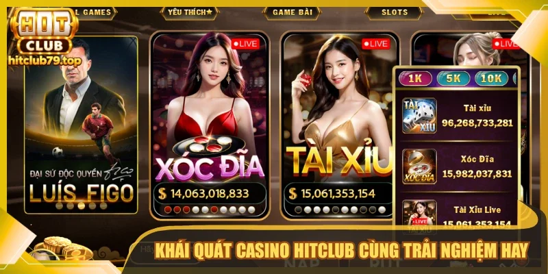 Khái quát Casino Hitclub cùng trải nghiệm hay