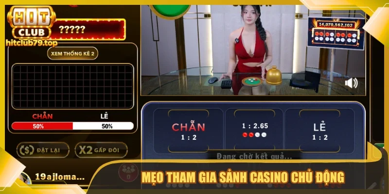 Mẹo tham gia sảnh casino chủ động