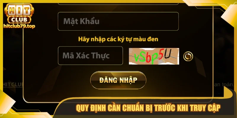 Quy định cần chuẩn bị trước khi truy cập 